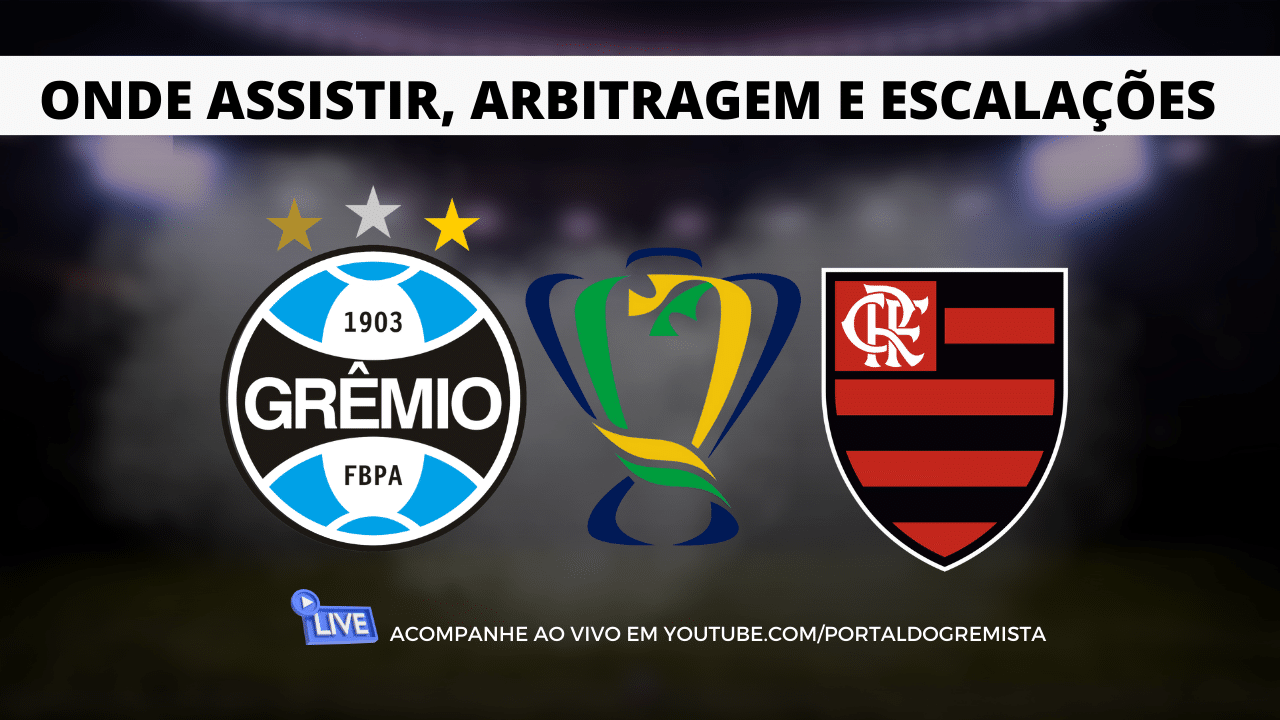 Grêmio x Flamengo AO VIVO onde assistir arbitragem e escalações