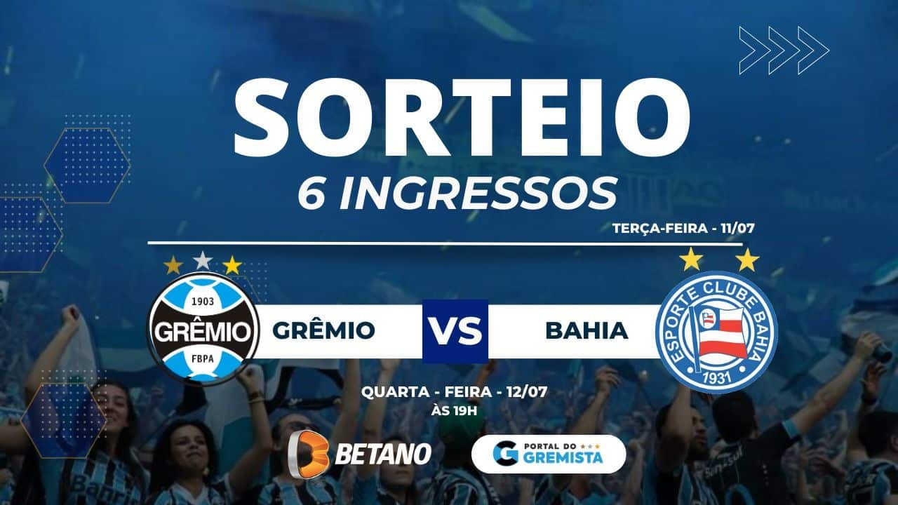 Sorteio Portal do Gremista & Betano Grêmio x Bahia Copa do Brasil 2023