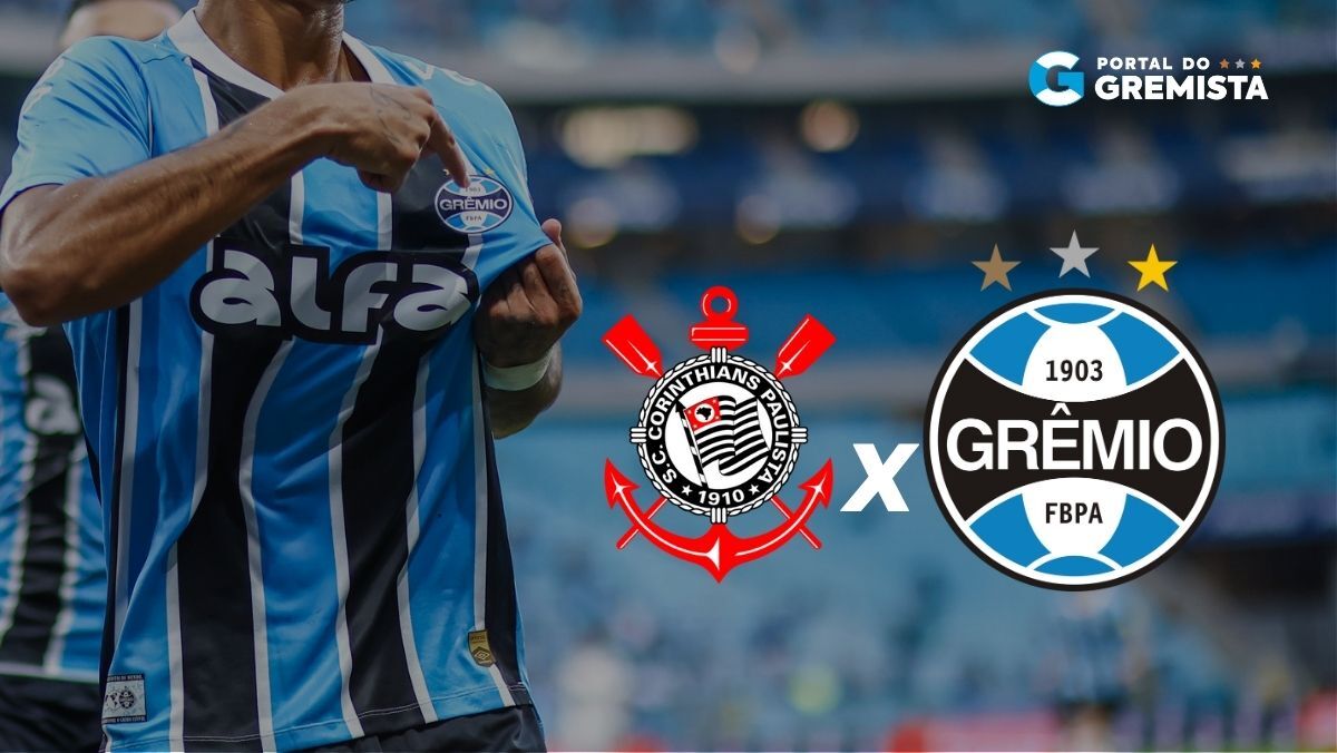 Corinthians x Grêmio: escalações, onde assistir e tudo sobre o duelo ...