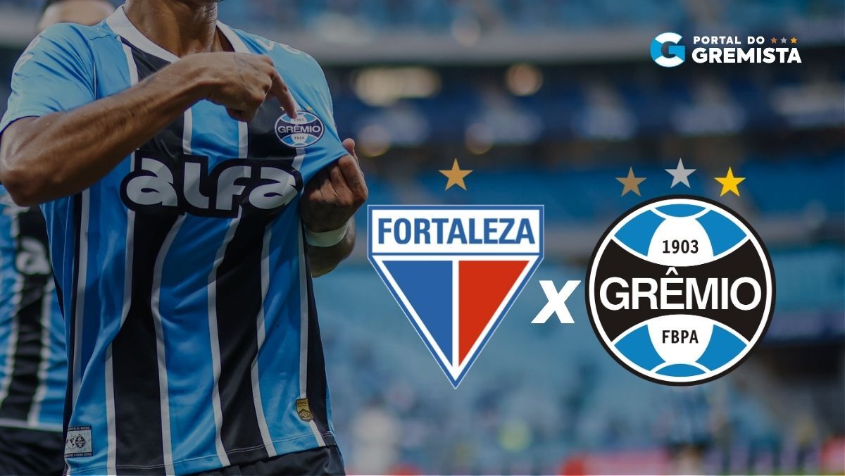 Fortaleza x Grêmio hoje: escalações, onde assistir, horário e situação na tabela pelo Brasileirão